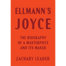 Ellmann's Joyce: The Biography of a Masterpiece and Its Maker