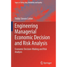 Engineering Managerial Economic Decision and Risk Analysis: Economic Decision-Making and Risk Analysis