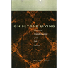 On Beyond Living: Rhetorical Transformations of the Life Sciences