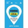 Winning Local: How to Build Your Brand & Dominate Your Market Area