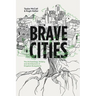Brave Cities: The Archaeology, Artistry, and Architecture of Kingdom Ecosystems