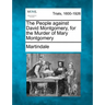 The People Against David Montgomery, for the Murder of Mary Montgomery
