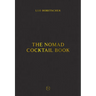 The Nomad Cocktail Book: [A Cocktail Recipe Book]