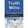 Truth Wins: Conquering Spiritual Warfare Through Christian Apologetics