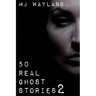 50 Real Ghost Stories 2: More terrifying real life encounters with ghosts and spirits