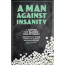 A Man Against Insanity: The Birth of Drug Therapy in a Rural Michigan Asylum In 1952
