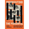 Prosecuting the Powerful: War Crimes and the Battle for Justice