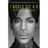 I Would Die 4 U: Why Prince Became an Icon