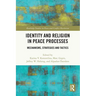Identity and Religion in Peace Processes: Mechanisms, Strategies and Tactics
