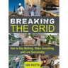 Breaking the Grid: How to Buy Nothing, Make Everything, and Live Sustainably