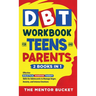 DBT Workbook for Teens and Parents (2 Books in 1) - Effective Dialectical Behavior Therapy Skills for Adolescents to Manage Anger, Anxiety, and Intens