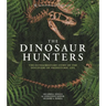 Amnh the Dinosaur Hunters: The Extraordinary Story of the Discovery of Prehistoric Life