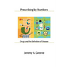 Prescribing by Numbers: Drugs and the Definition of Disease