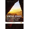 Virtue Ethics in Christian Perspective