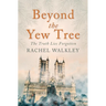 Beyond the Yew Tree