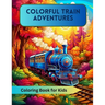 Colorful Train Adventures: Coloring Book for Kids