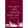 Once upon a time behind the Berlin Wall...: A journey of an East German cosmopolitan towards freedom