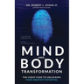 Mind and Body Transformation: The Cheat Code To Unlocking Your Greatest Potential
