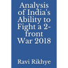 Analysis of India's Ability to Fight a 2-Front War 2018
