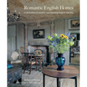 Romantic English Homes: A Celebration of Timeless and Charming English Interiors