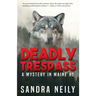 Deadly Trespass: A Mystery In Maine