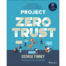 Project Zero Trust: A Story about a Strategy for Aligning Security and the Business