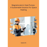 Magnetocaloric Heat Pumps: A Sustainable Solution for Space Heating