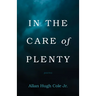 In the Care of Plenty: Poems