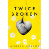 Twice Broken