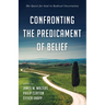 Confronting the Predicament of Belief: The Quest for God in Radical Uncertainty