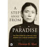 A Step Away from Paradise: The True Story of a Tibetan Lama's Journey to a Land of Immortality