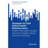 Strategies to Fight Online Health Misinformation: Health Information Quality Assurance, Digital Literacy and Fact-Checking