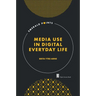 Media Use in Digital Everyday Life