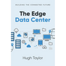 The Edge Data Center: Building the Connected Future