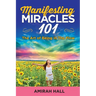 Manifesting Miracles 101: The Art of Being in The Flow