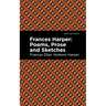 Frances Harper: Poems, Prose and Sketches