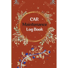 Vehicle Maintenance Log Book: Car Repair Journal, Oil Change Log Book, Vehicle and Automobile Service, Engine, Fuel, Miles, Tires Log Notes