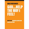God...Help the Way I Feel!
