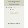 The Vestibular System and Its Diseases: Transactions of the International Vestibular Symposium of the Graduate School of Medicine of the University of