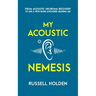 My Acoustic Nemesis: A personal account of life after an acoustic neuroma & the ups and downs of having a bone anchored hearing aid