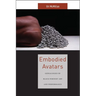 Embodied Avatars: Genealogies of Black Feminist Art and Performance