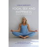 Yoga, Sex and Happiness: The smart guide to better health