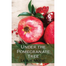 Under the Pomegranate Tree
