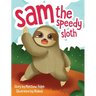 Sam The Speedy Sloth: An Inspirational Rhyming Picture Book