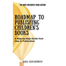 Roadmap to Publishing Children's Books: A Step-by-Step Guide from Idea to Publication