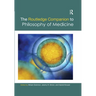 The Routledge Companion to Philosophy of Medicine