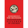 Quasimodo Von Belvedere: Independent Superman of Chicago