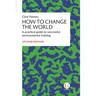 How to Change the World: A practical guide to successful environmental training