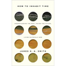 How to Inhabit Time: Understanding the Past, Facing the Future, Living Faithfully Now