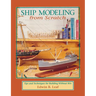 Ship Modeling from Scratch: Tips and Techniques for Building Without Kits